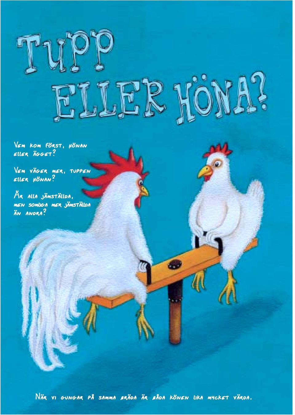 Är alla jämställda, men somliga mer jämställda