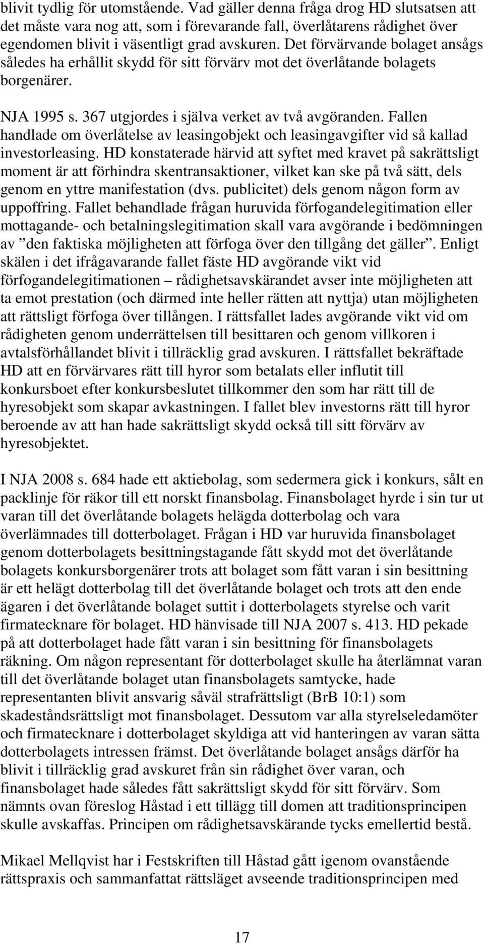Fallen handlade om överlåtelse av leasingobjekt och leasingavgifter vid så kallad investorleasing.