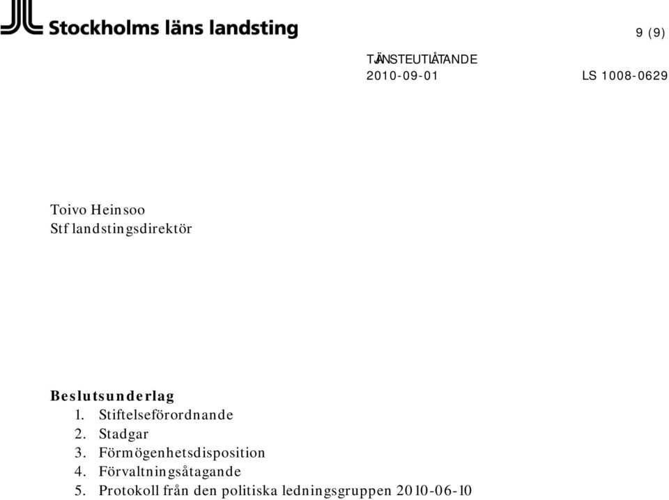 Stadgar 3. Förmögenhetsdisposition 4.