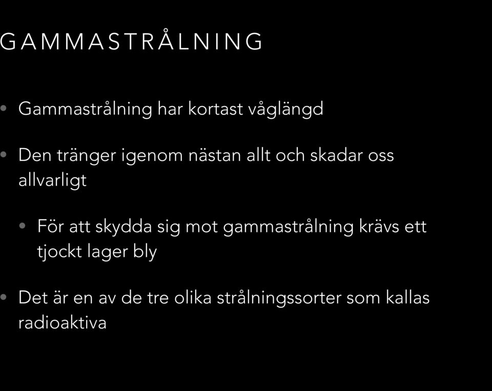 att skydda sig mot gammastrålning krävs ett tjockt lager