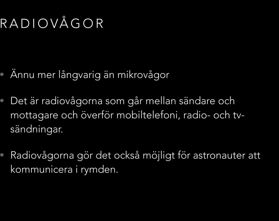 överför mobiltelefoni, radio- och tvsändningar.