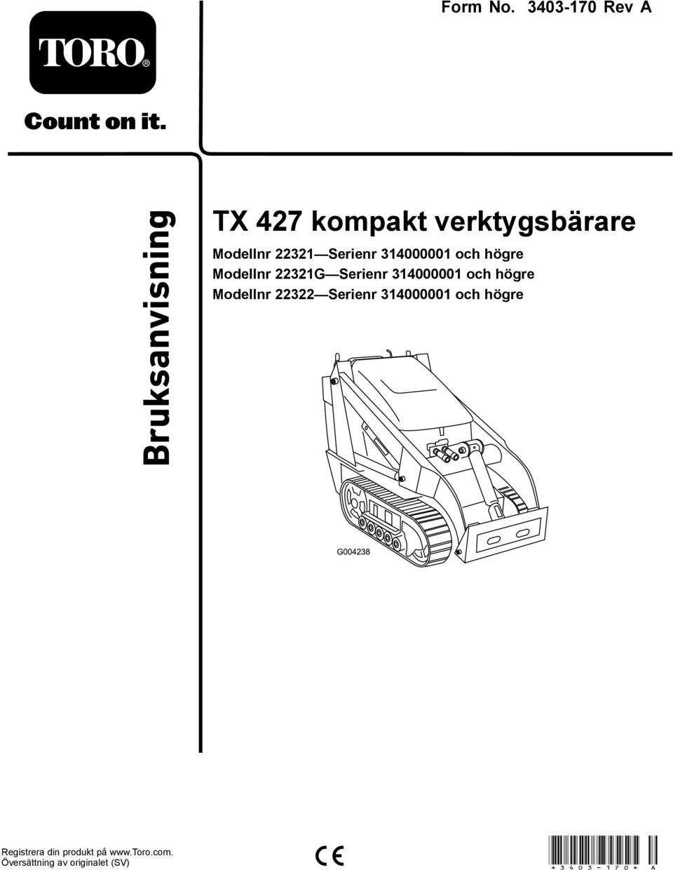 Serienr 314000001 och högre Modellnr 22321G Serienr 314000001 och