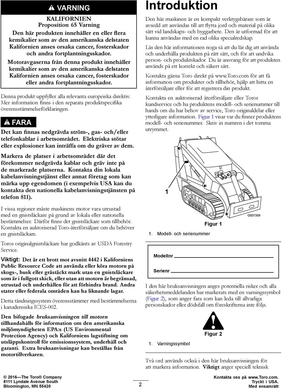 Denna produkt uppfyller alla relevanta europeiska direktiv. Mer information finns i den separata produktspecifika överensstämmelseförklaringen.