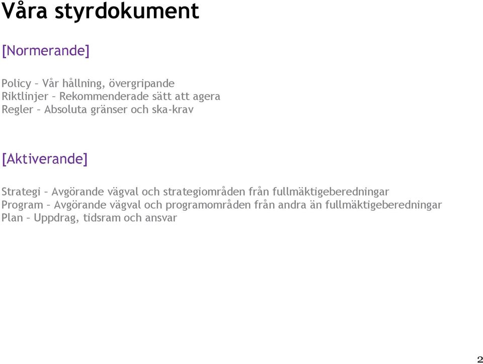 Strategi Avgörande vägval och strategiområden från fullmäktigeberedningar Program