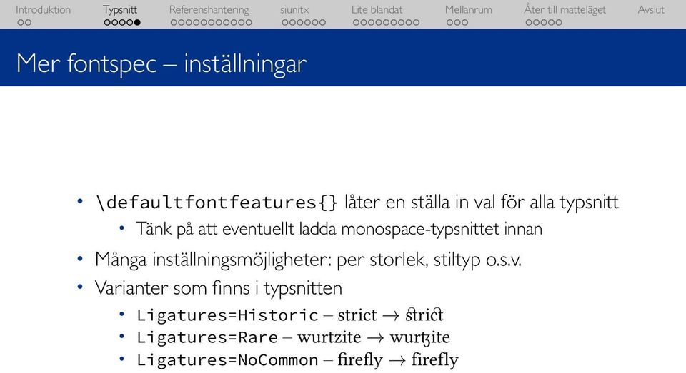 inställningsmöjligheter: per storlek, stiltyp o.s.v.