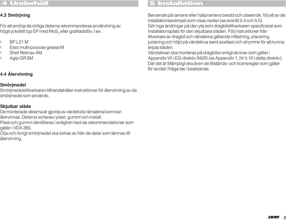4 Återvinning Beroende på ramens eller hjälpramens bredd och utseende, följ ett av de installationsexempel som visas nedan (se avsnitt 5.4 och 5.5).