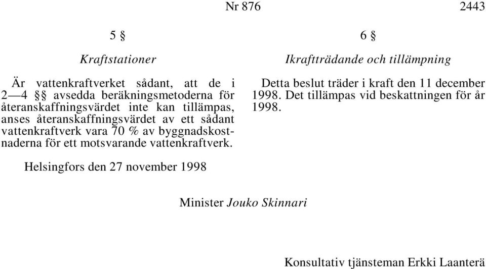 Det tillämpas vid beskattningen för 'r 'teranskaffningsvärdet inte kan tillämpas, 1998.