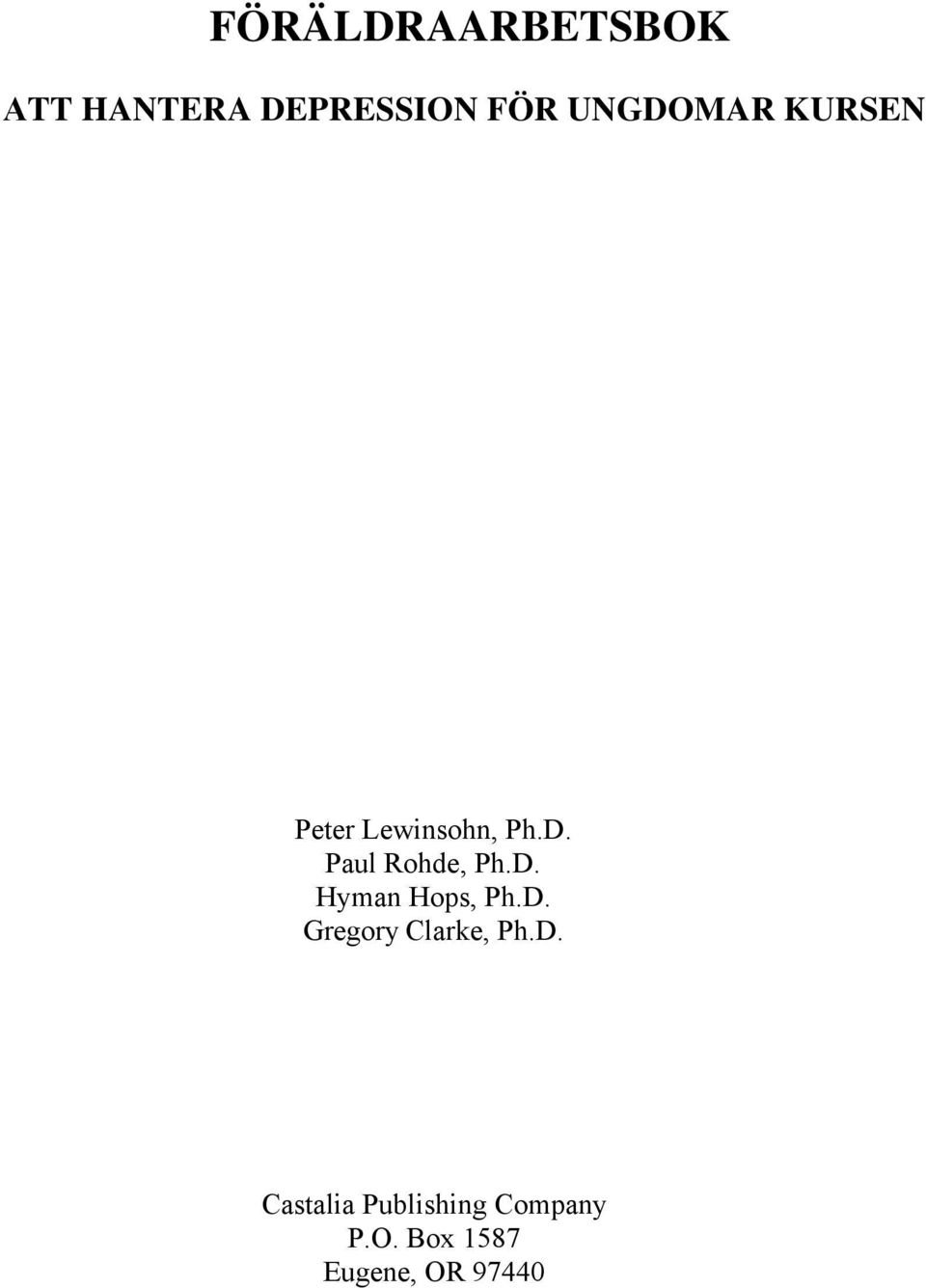 D. Hyman Hops, Ph.D. Gregory Clarke, Ph.D. Castalia Publishing Company P.