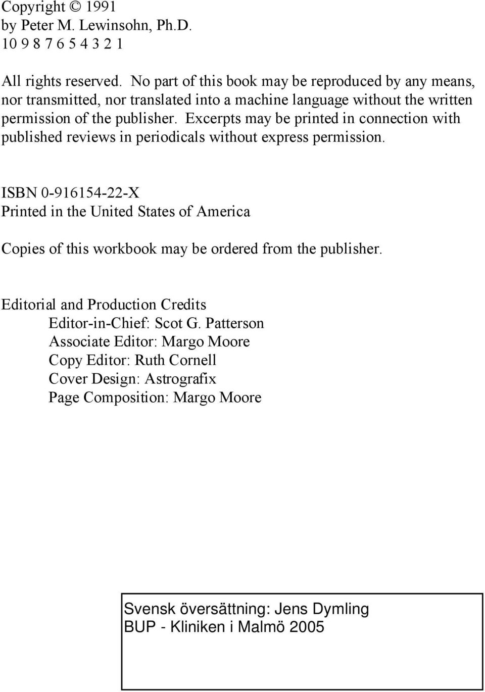 Excerpts may be printed in connection with published reviews in periodicals without express permission.