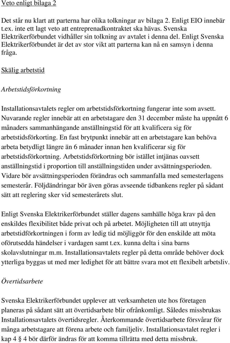 Skälig arbetstid Arbetstidsförkortning Installationsavtalets regler om arbetstidsförkortning fungerar inte som avsett.