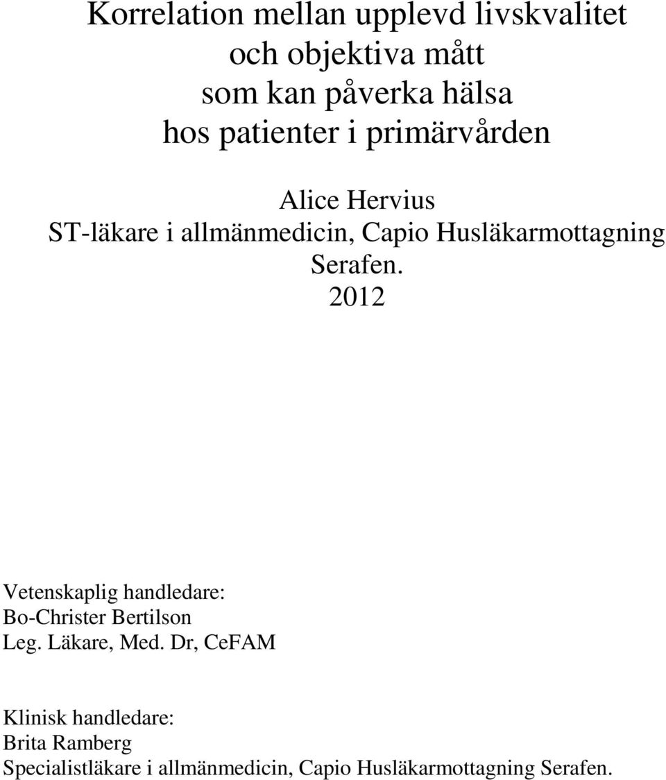 Serafen. 2012 Vetenskaplig handledare: Bo-Christer Bertilson Leg. Läkare, Med.