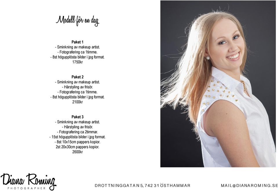 - Fotografering ca 1timme. - 8st högupplösta bilder i jpg format. 2100kr Paket 3 - Sminkning av makeup artist.