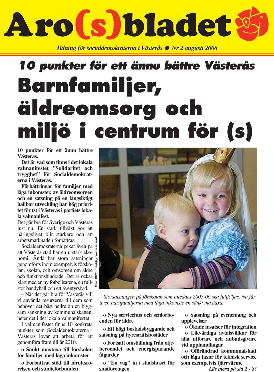 Förbättringar för familjer med låga inkomster, av äldreomsorgen och en satsning på en långsiktigt hållbar utveckling har hög prioritet för (s) i Västerås i partiets lokala valmanifest.