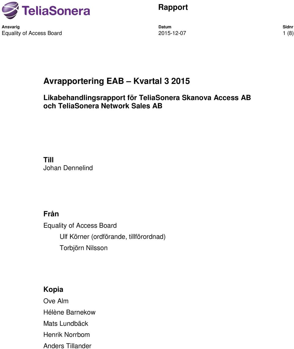 AB Till Johan Dennelind Från Equality of Access Board Ulf Körner (ordförande, tillförordnad)