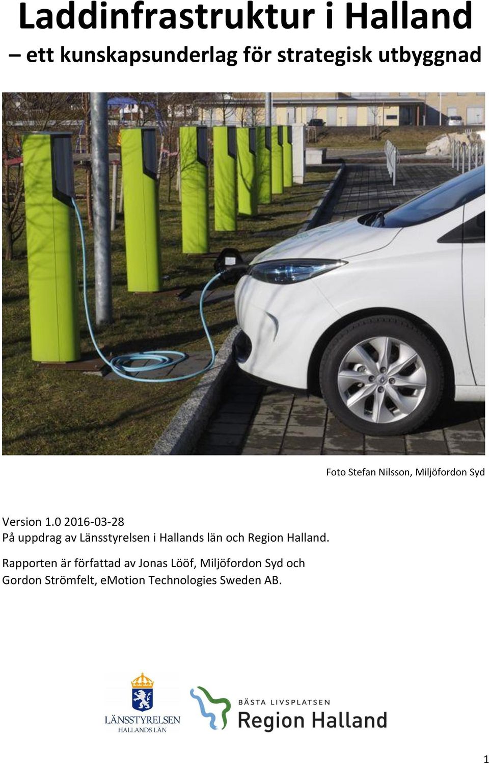 0 2016-03-28 På uppdrag av Länsstyrelsen i Hallands län och Region Halland.