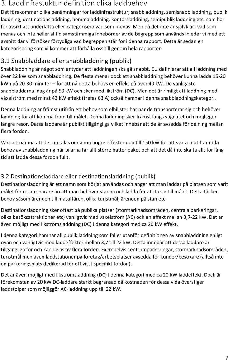 Men då det inte är självklart vad som menas och inte heller alltid samstämmiga innebörder av de begrepp som används inleder vi med ett avsnitt där vi försöker förtydliga vad begreppen står för i