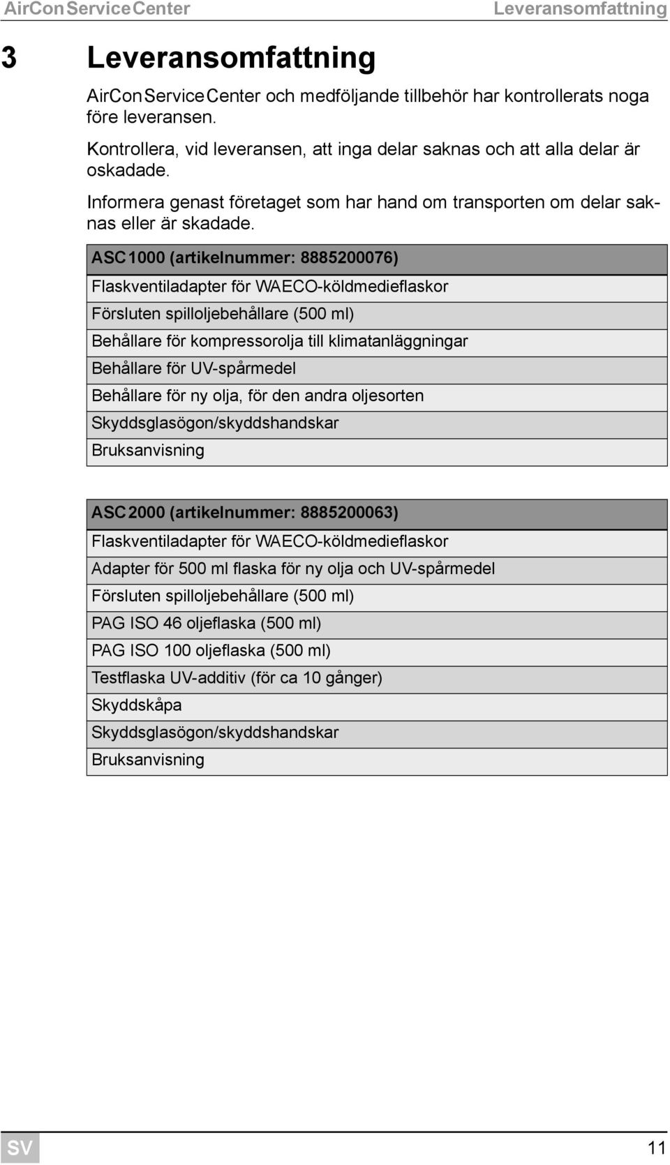 ASC1000 (artikelnummer: 8885200076) Flaskventiladapter för WAECO-köldmedieflaskor Försluten spilloljebehållare (500 ml) Behållare för kompressorolja till klimatanläggningar Behållare för UV-spårmedel