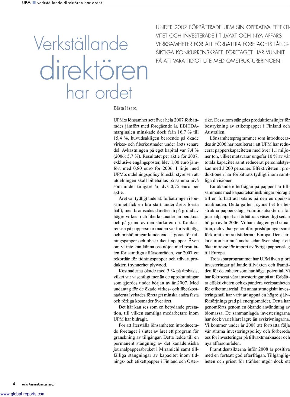 UPM:s lönsamhet sett över hela 2007 förbättrades jämfört med föregående år.