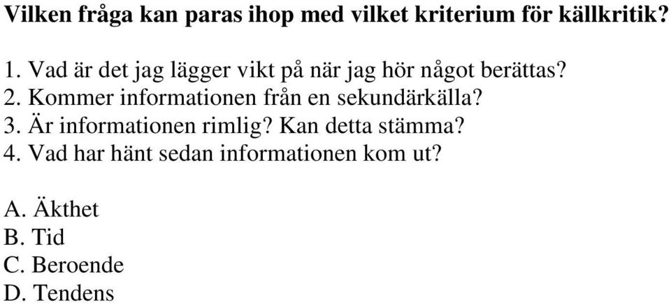 Kommer informationen från en sekundärkälla? 3. Är informationen rimlig?