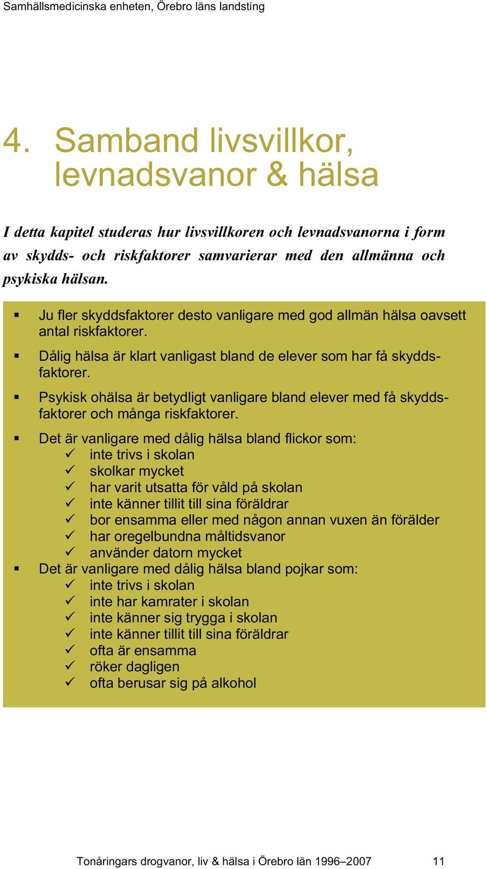 Psykisk ohälsa är betydligt vanligare bland elever med få skyddsfaktorer och många riskfaktorer.