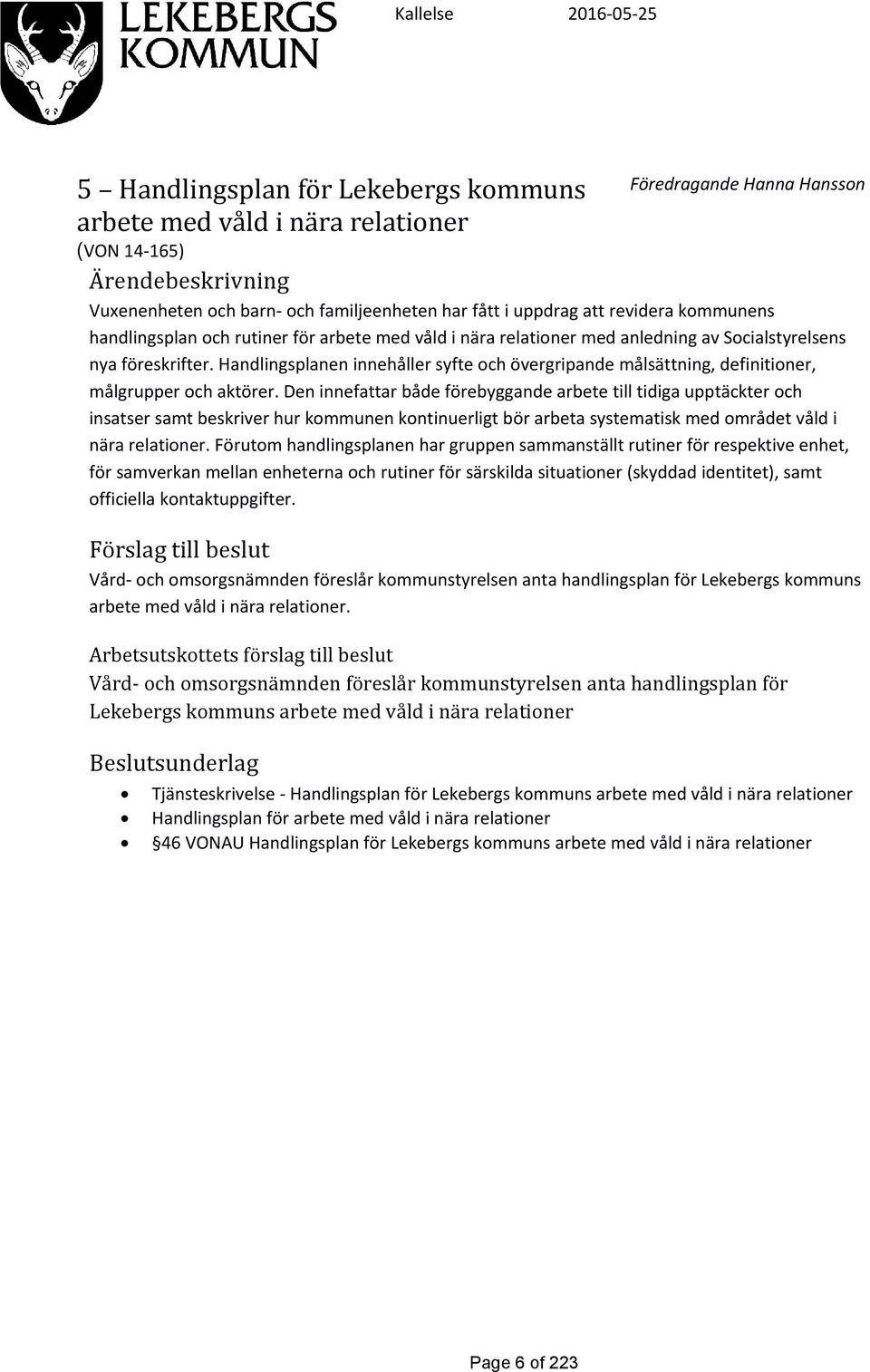 Handlingsplanen innehåller syfte och övergripande målsättning, definitioner, målgrupper och aktörer.