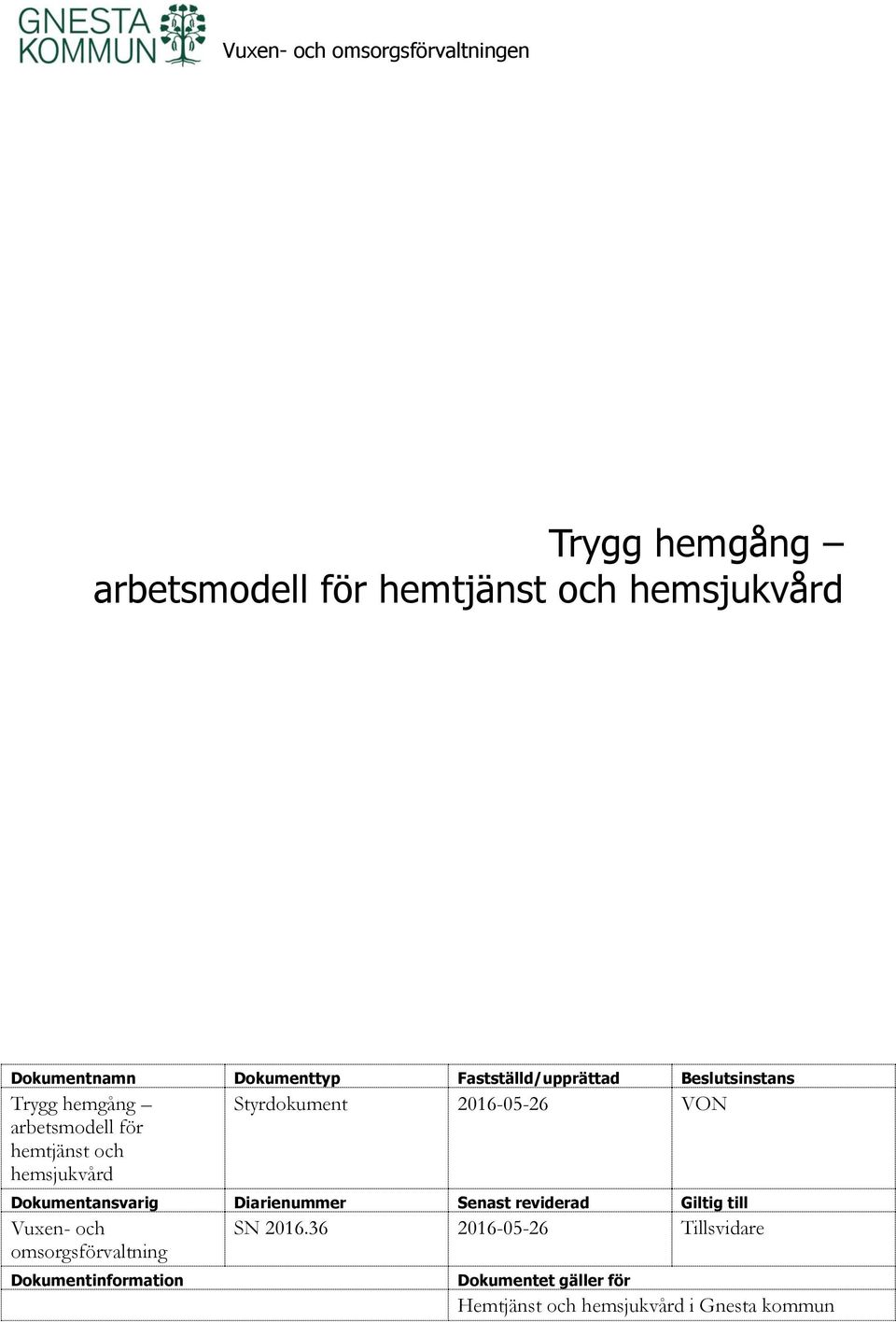 Styrdokument 2016-05-26 VON Dokumentansvarig Diarienummer Senast reviderad Giltig till Vuxen- och