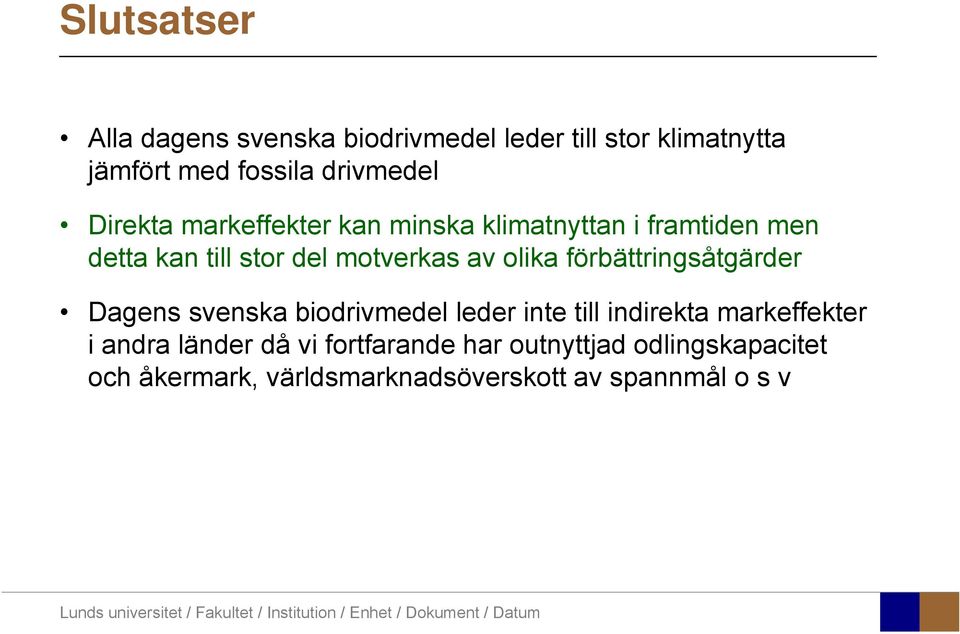 förbättringsåtgärder Dagens svenska biodrivmedel leder inte till indirekta markeffekter i andra länder