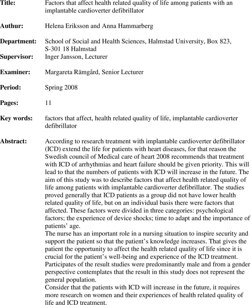 factors that affect, health related quality of life, implantable cardioverter defibrillator According to research treatment with implantable cardioverter defibrillator (ICD) extend the life for