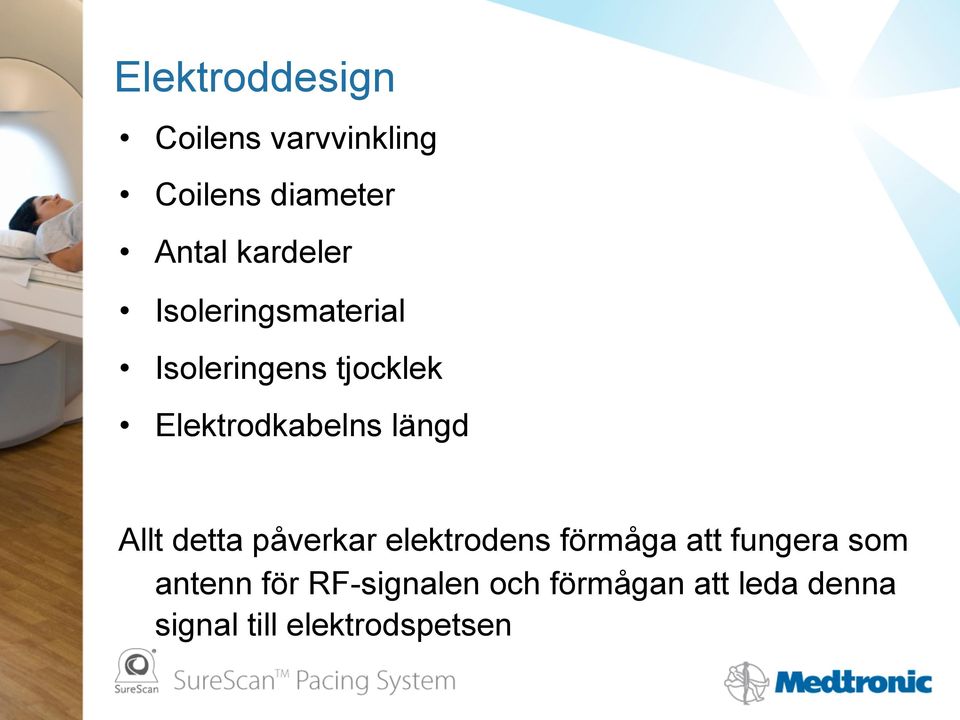 längd Allt detta påverkar elektrodens förmåga att fungera som