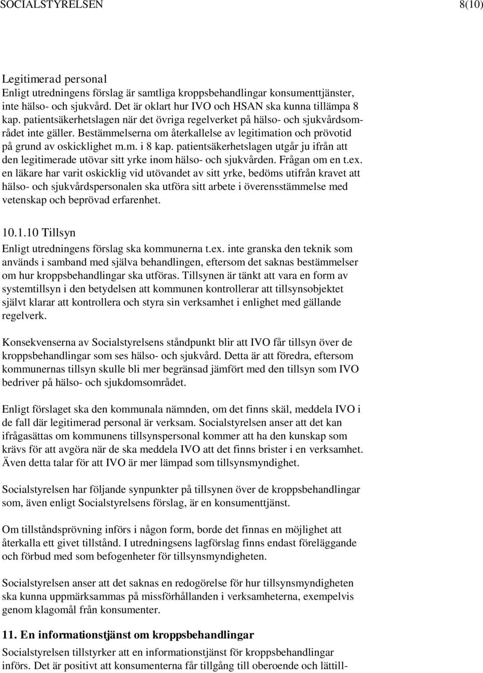 Bestämmelserna om återkallelse av legitimation och prövotid på grund av oskicklighet m.m. i 8 kap.