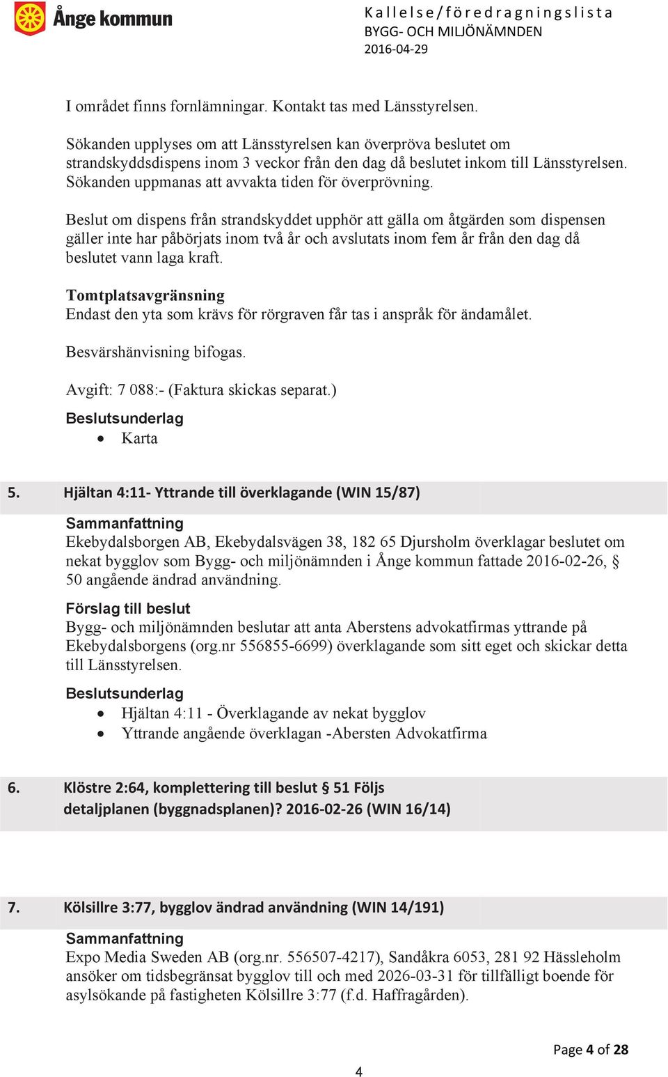 Sökanden uppmanas att avvakta tiden för överprövning.