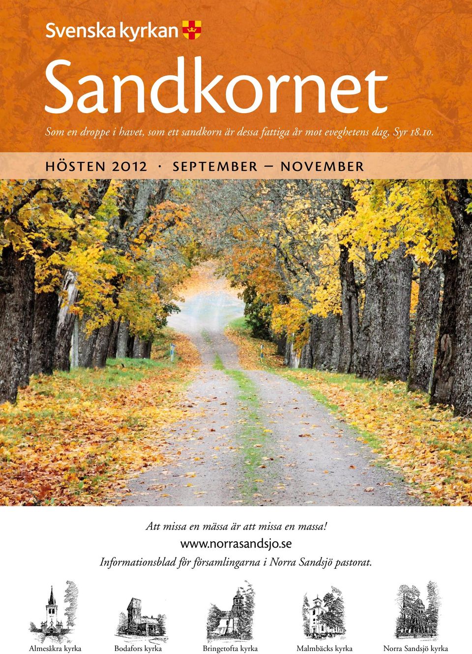 hösten 2012 september november Att missa en mässa är att missa en massa! www.
