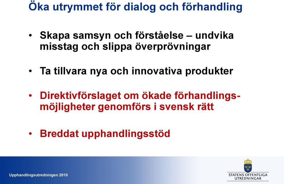 tillvara nya och innovativa produkter Direktivförslaget om