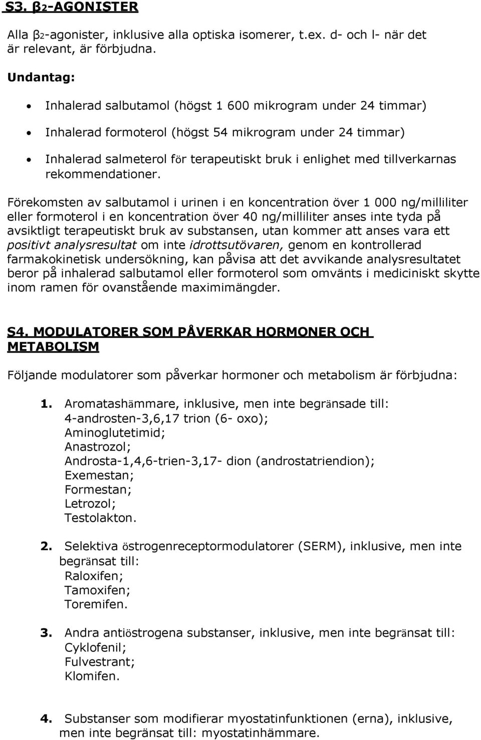 tillverkarnas rekommendationer.