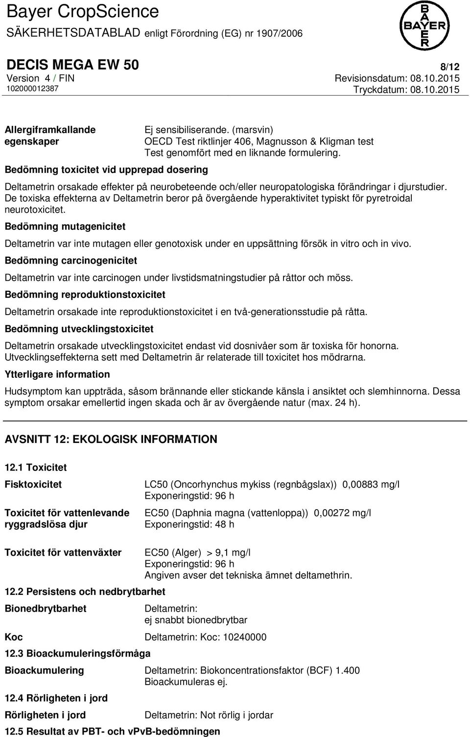 Deltametrin orsakade effekter på neurobeteende och/eller neuropatologiska förändringar i djurstudier.