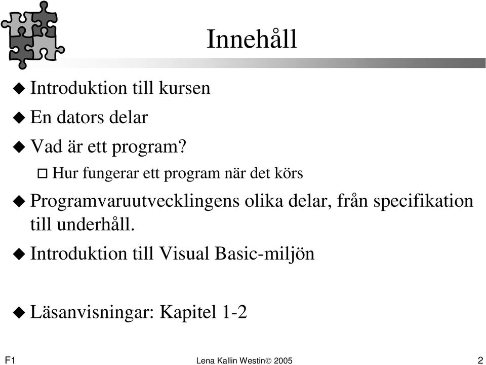 Programvaruutvecklingens olika delar, från specifikation till