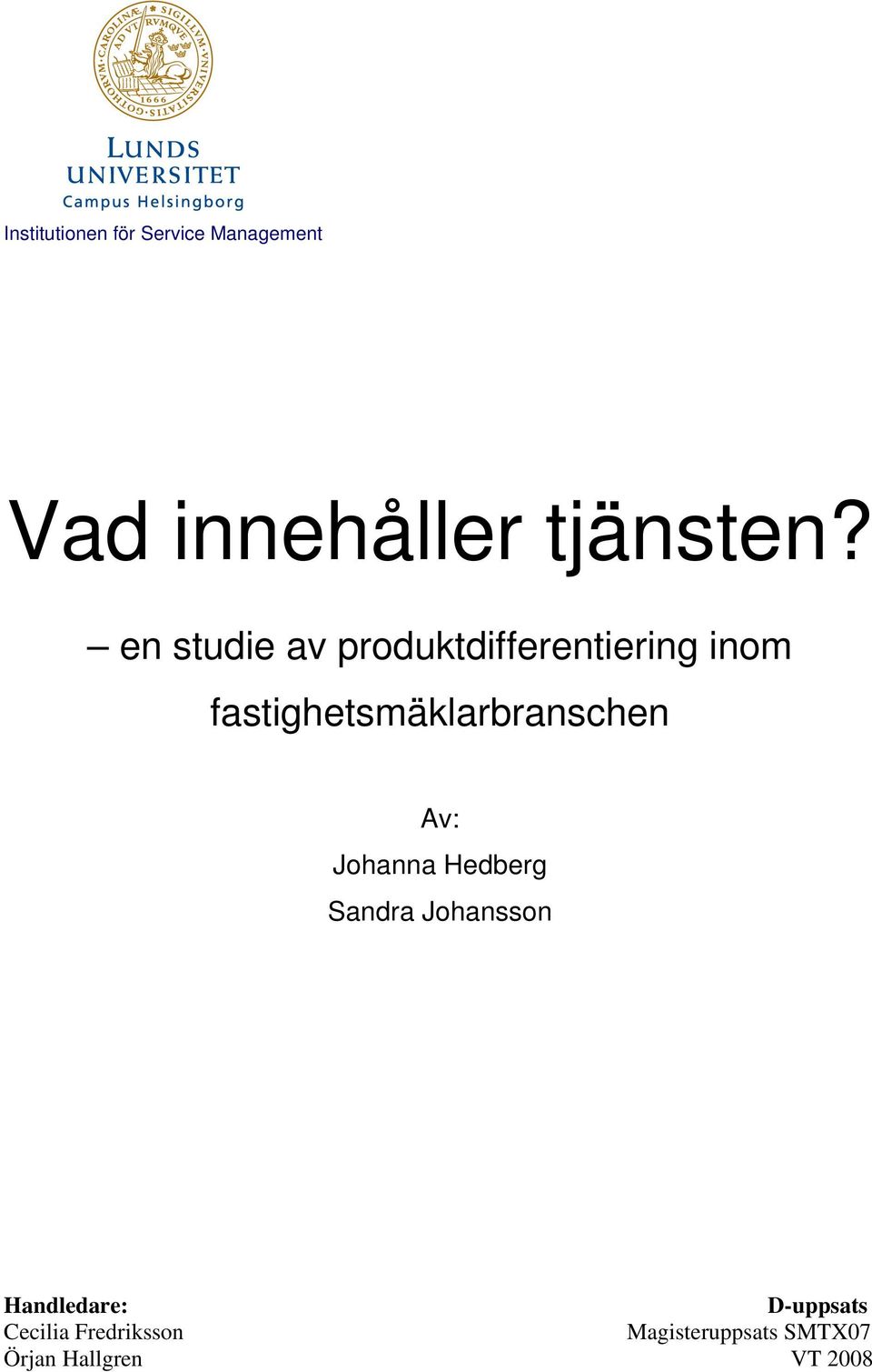 fastighetsmäklarbranschen Av: Johanna Hedberg Sandra Johansson