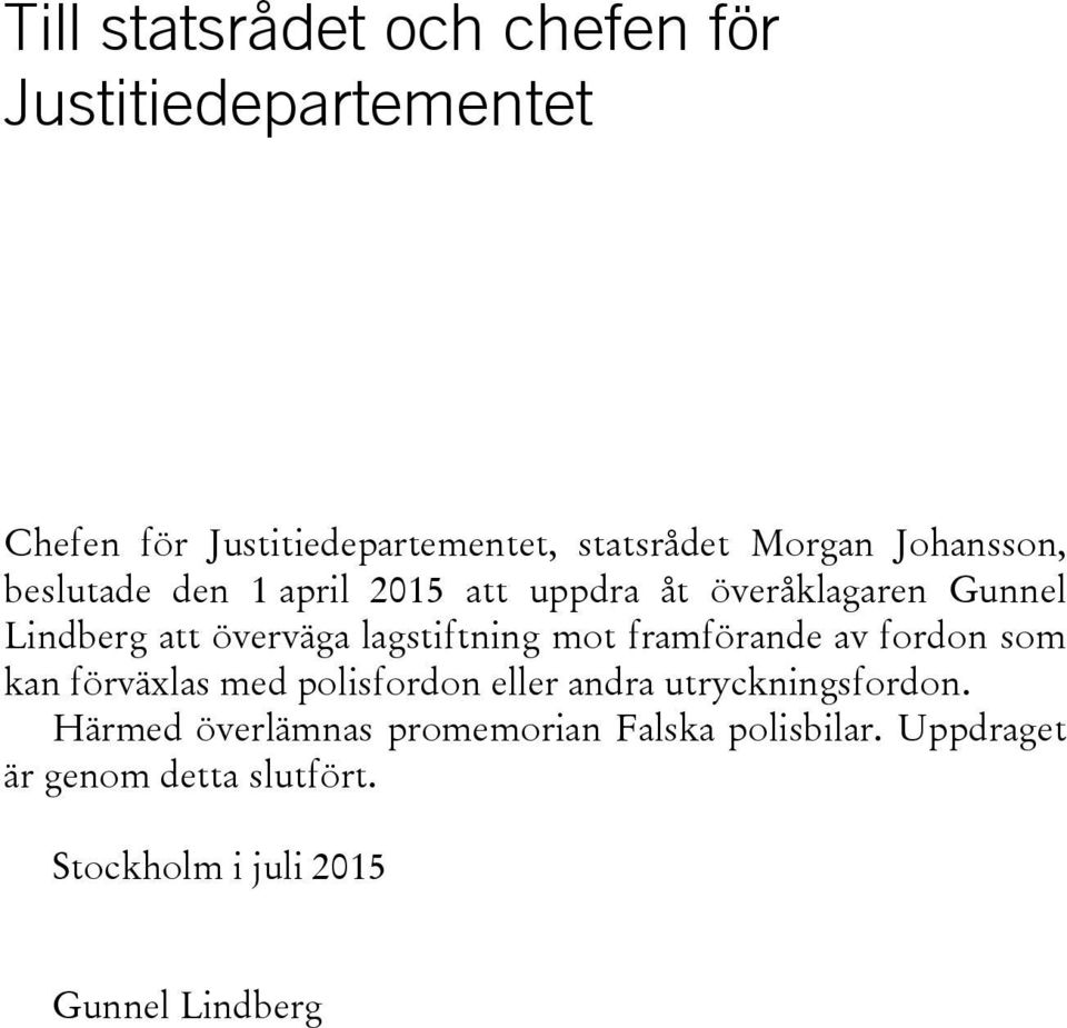 lagstiftning mot framförande av fordon som kan förväxlas med polisfordon eller andra utryckningsfordon.