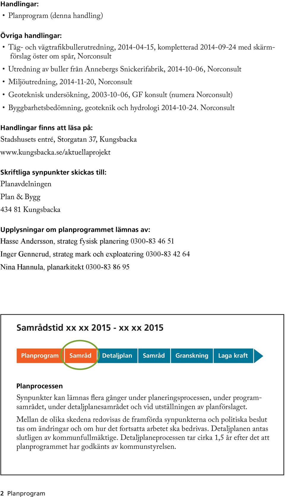 hydrologi 2014-10-24. Norconsult Handlingar finns att läsa på: Stadshusets entré, Storgatan 37, Kungsbacka www.kungsbacka.