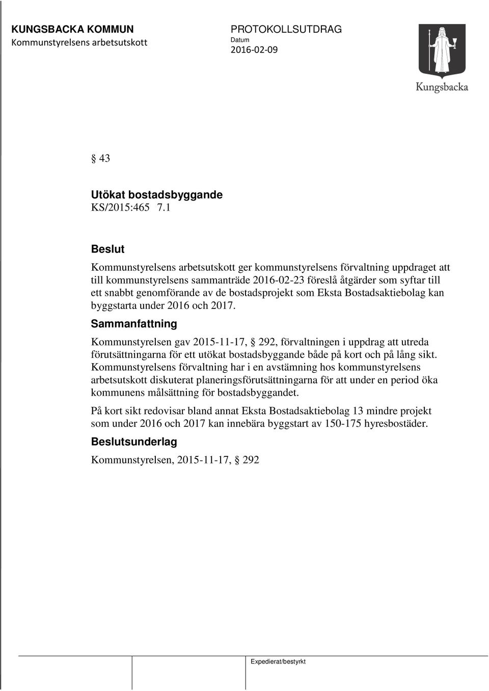 bostadsprojekt som Eksta Bostadsaktiebolag kan byggstarta under 2016 och 2017.