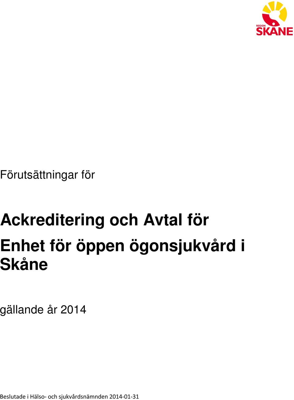 ögonsjukvård i Skåne gällande år 2014