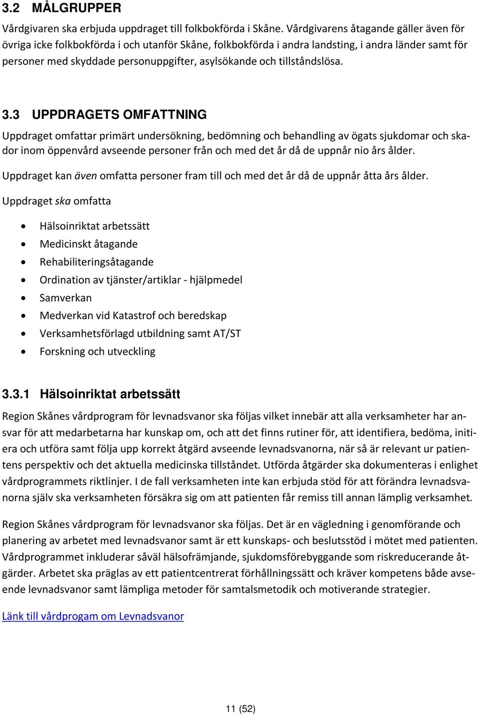 tillståndslösa. 3.