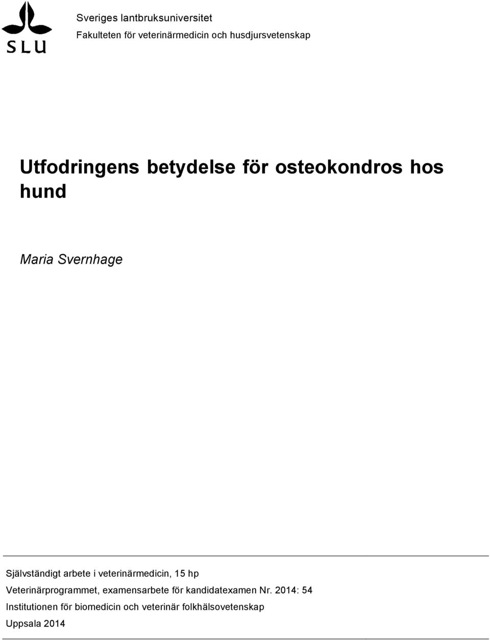 arbete i veterinärmedicin, 15 hp Veterinärprogrammet, examensarbete för