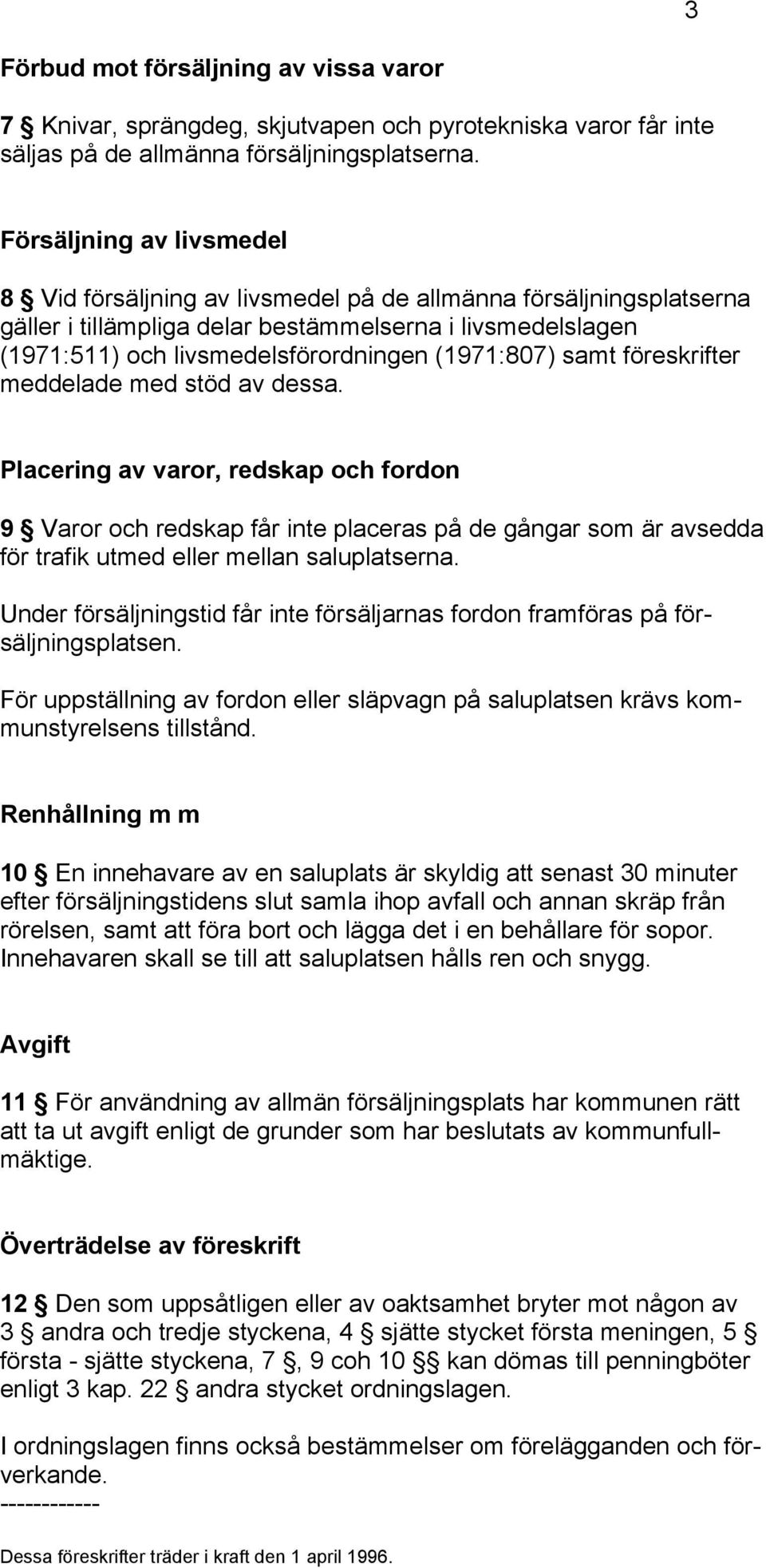 (1971:807) samt föreskrifter meddelade med stöd av dessa.