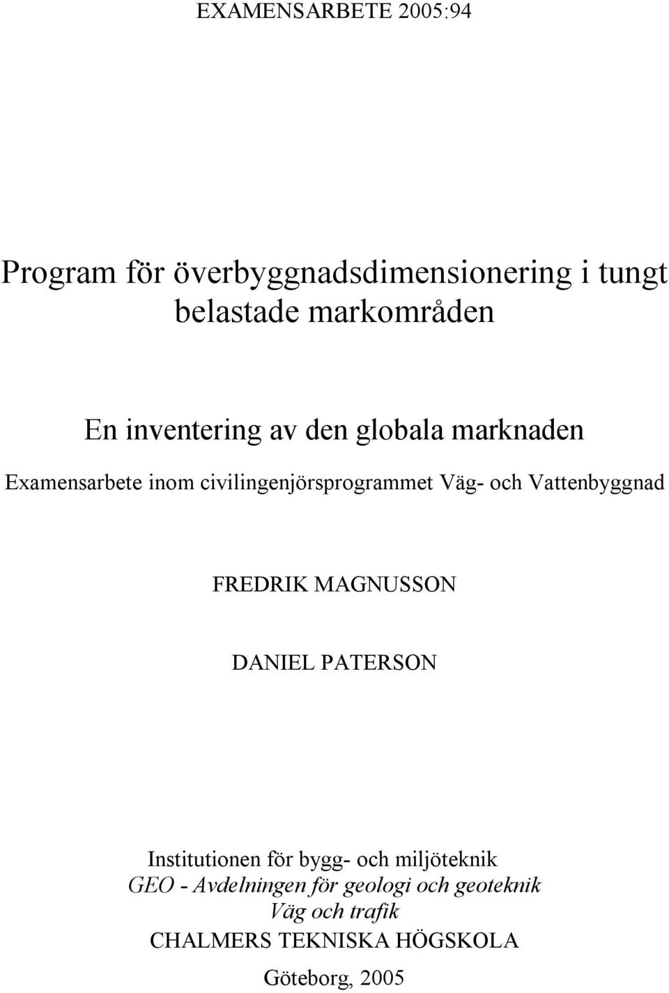 Vattenbyggnad FREDRIK MAGNUSSON DANIEL PATERSON Institutionen för bygg- och miljöteknik GEO