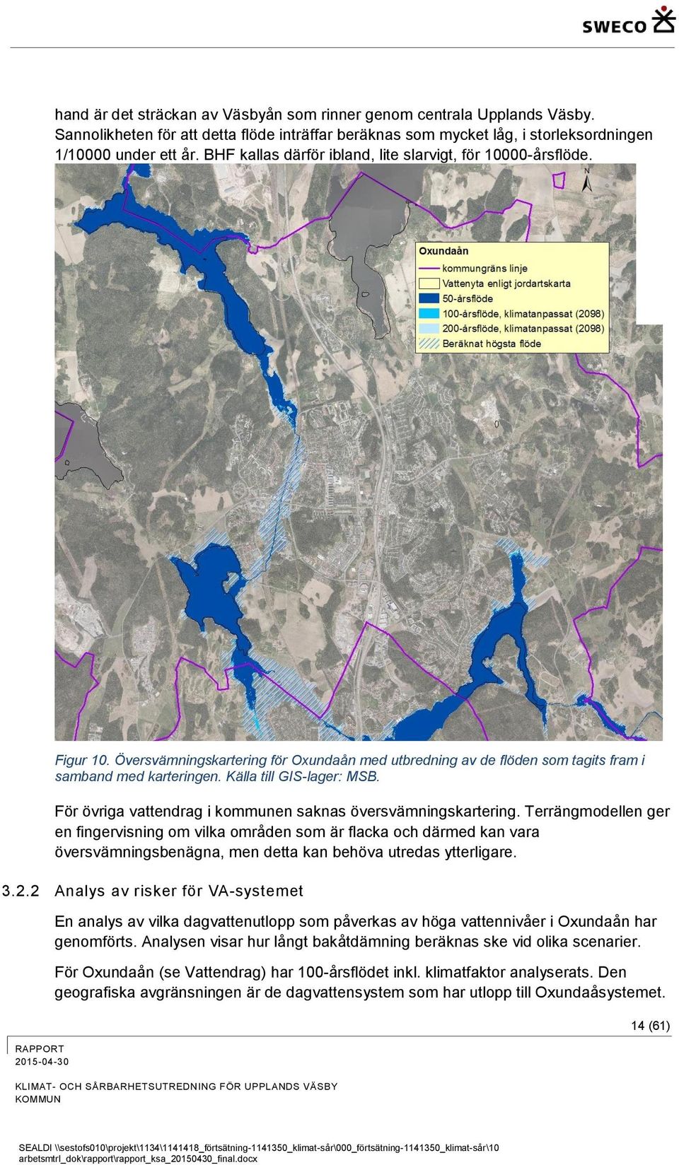 Källa till GIS-lager: MSB. För övriga vattendrag i kommunen saknas översvämningskartering.
