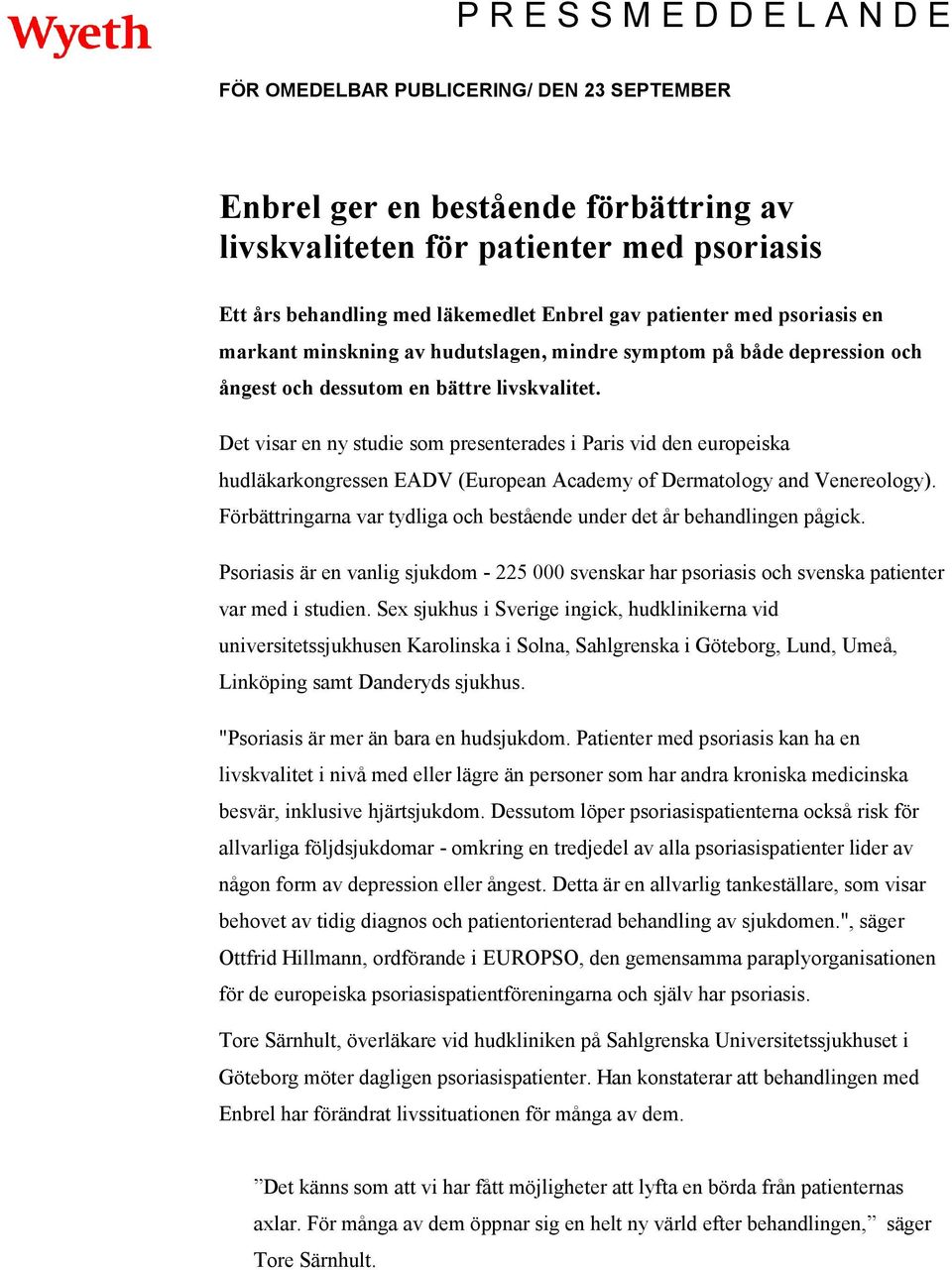 Det visar en ny studie som presenterades i Paris vid den europeiska hudläkarkongressen EADV (European Academy of Dermatology and Venereology).