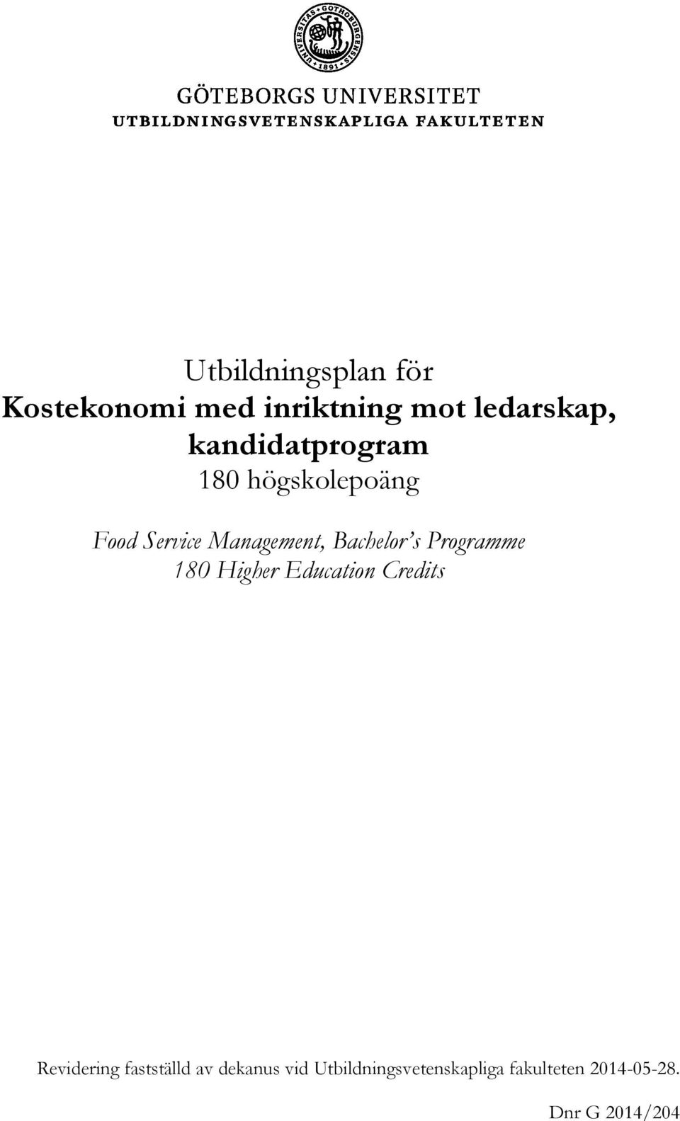 s Programme 180 Higher Education Credits Revidering fastställd av