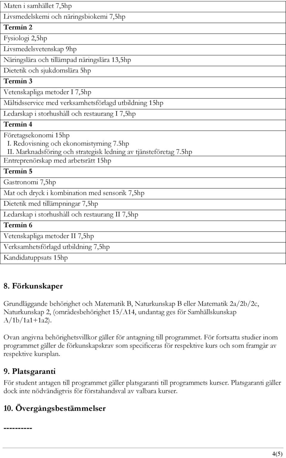 5hp II. Marknadsföring och strategisk ledning av tjänsteföretag 7.