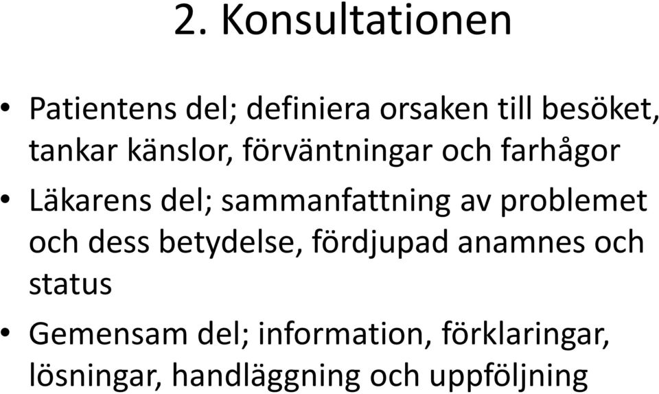 sammanfattning av problemet och dess betydelse, fördjupad anamnes och